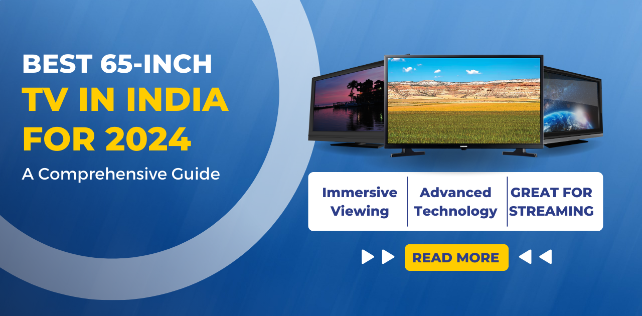 Best 65-Inch TVs in India for 2024: A Comprehensive Guide