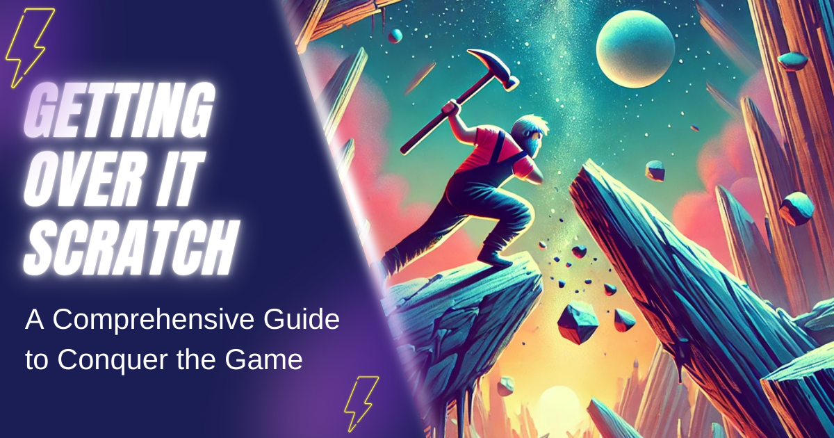 Getting Over It Scratch: A Comprehensive Guide to Conquer the Game