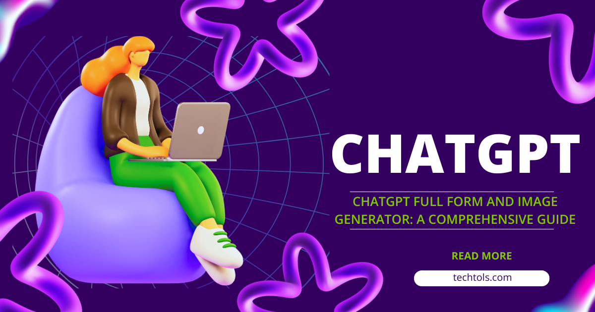 ChatGPT Full Form and Image Generator: A Comprehensive Guide